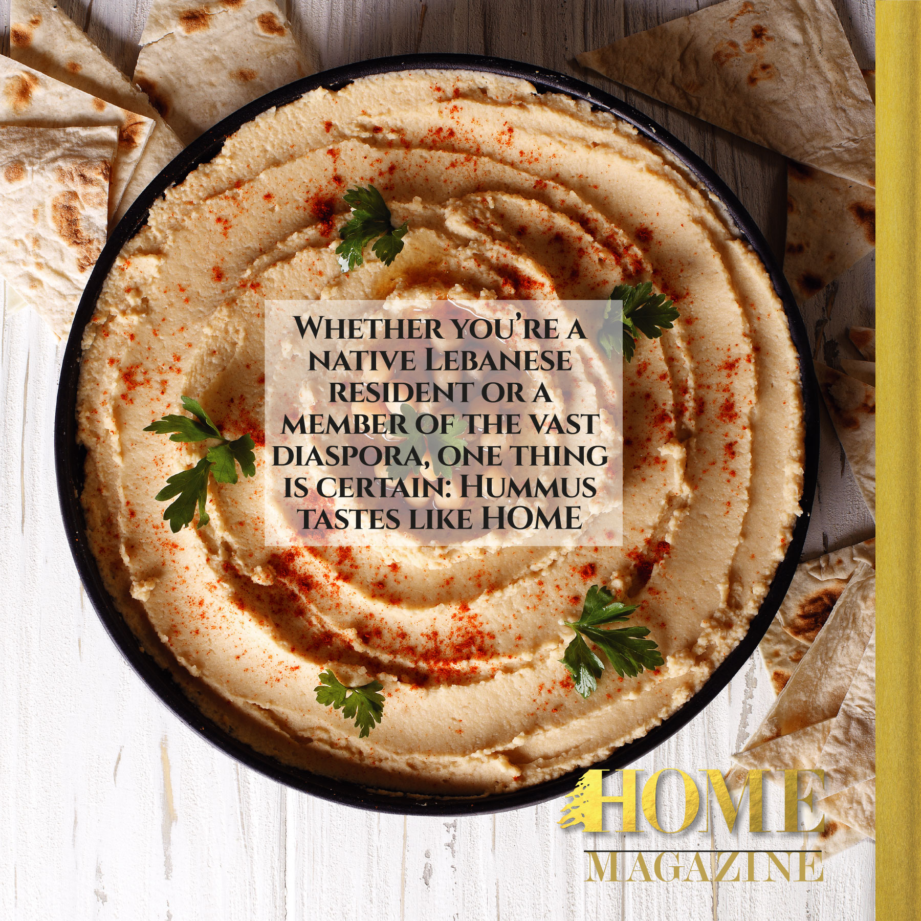 "Whether you're a native Lebanese resident or a member of the vast diaspora, one thing is certain: Hummus tastes like home"