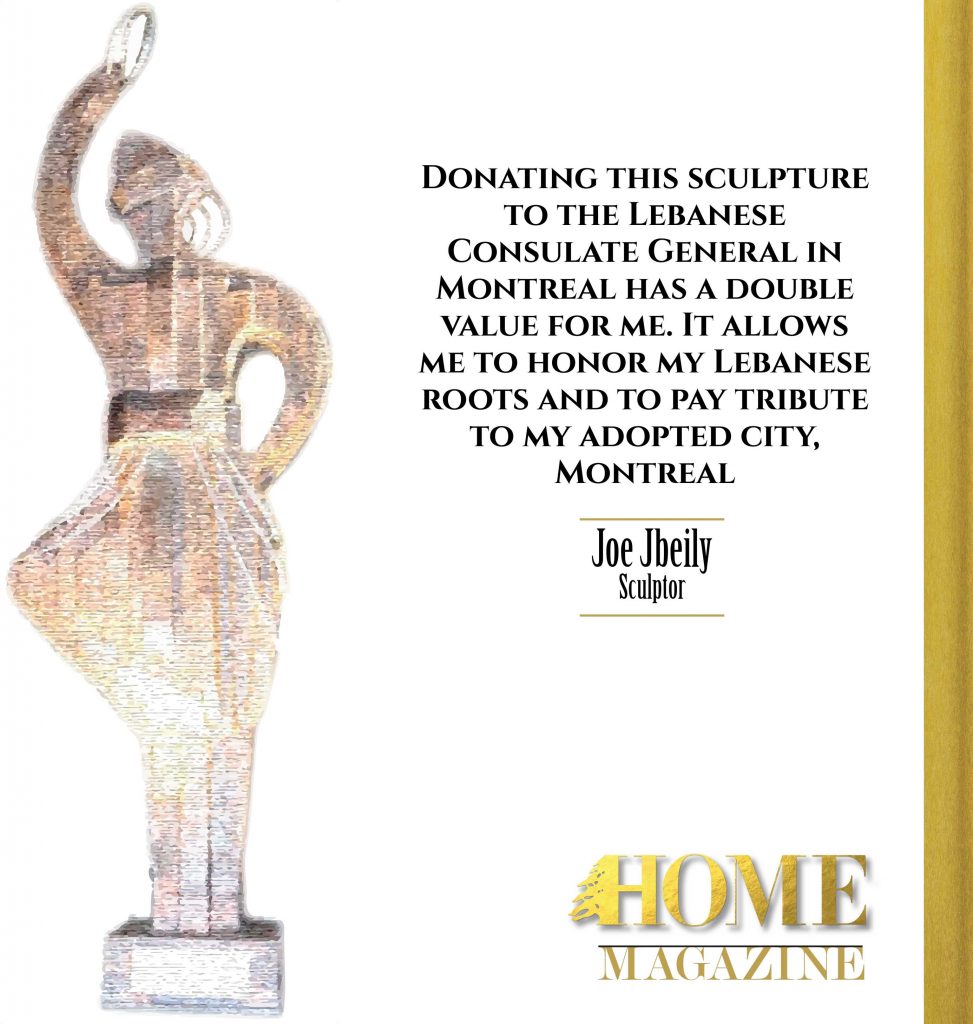 "Donating this sculpture to the Lebanese consulate general in Montreal has a double value for me. It allows me to honor my Lebanese roots and to pay tribute to my city, Montreal"