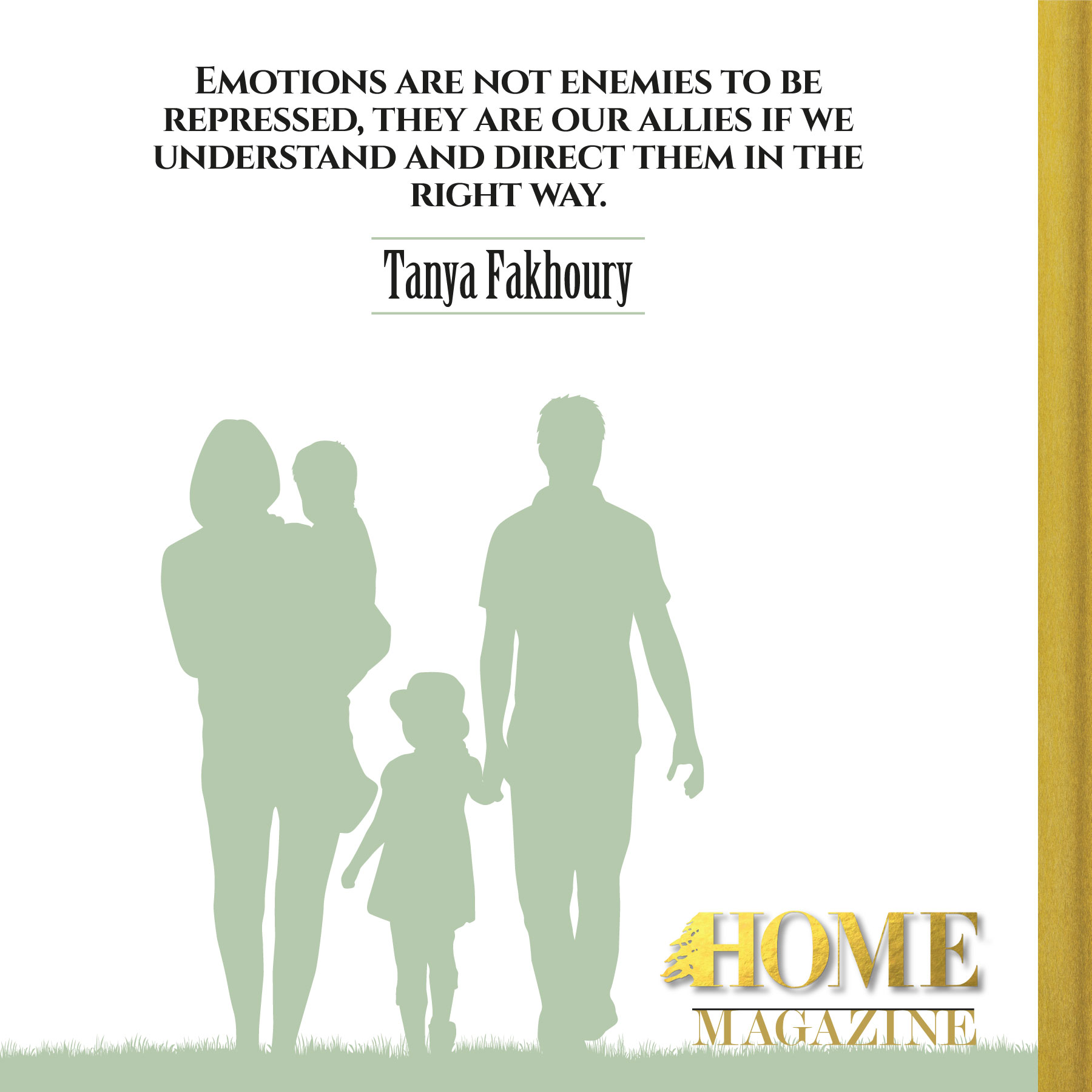 "Emotions are not enemies to be represses, they are our allies if we understand and direct them in the right way."