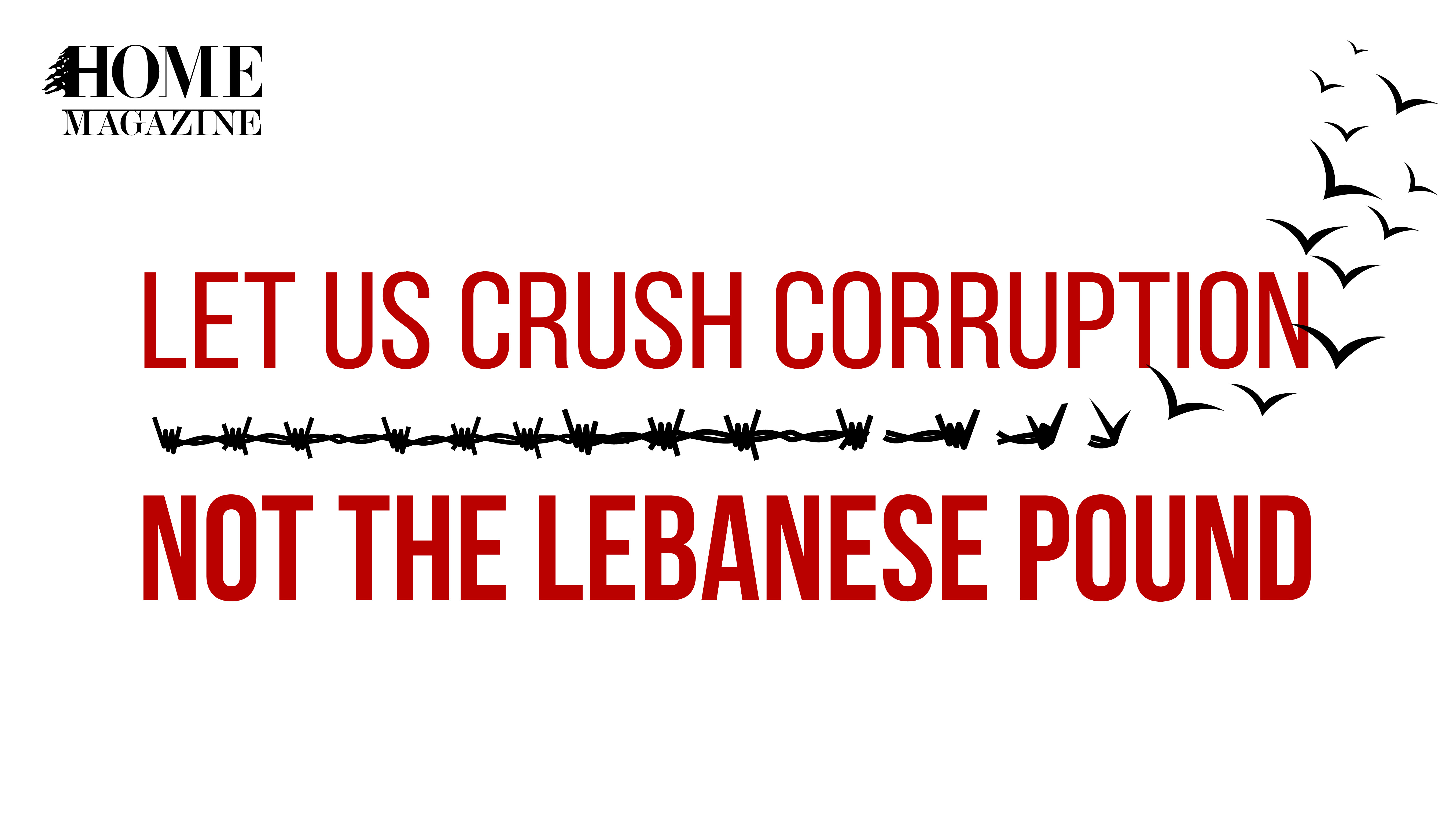 Let Us Crush Corruption Not the Lebanese Pound